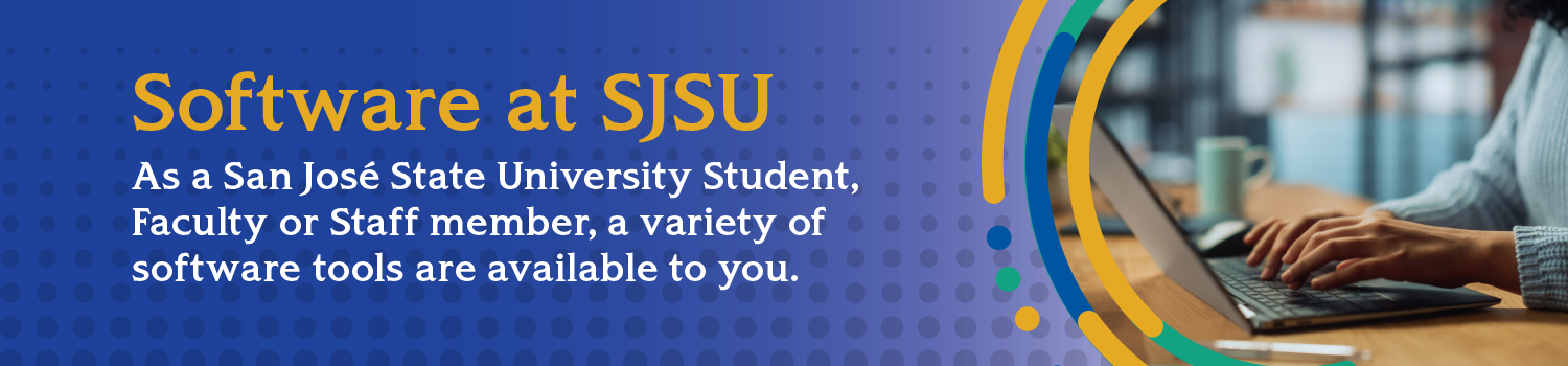 Title banner. SJSU students, faculty and staff have a variety of software tools available.